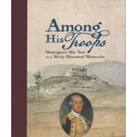 Among His Troops Coffee Table Catalog - Museum of the American Revolution