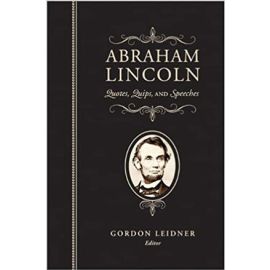 Abraham Lincoln Quotes, Quips, and Speeches Book