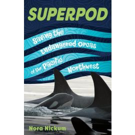 PRE-ORDER: Superpod: Saving the Endangered Orcas of the Pacific Northwest Book