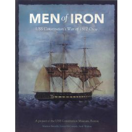 Men of Iron: USS Constitution's War of 1812 Crew