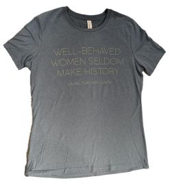 'Well-behaved Women Seldom Make History' Womens T-shirt - Museum of the American Revolution